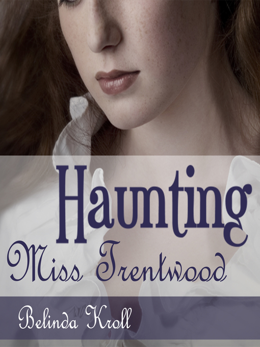 Title details for Haunting Miss Trentwood by Belinda Kroll - Available